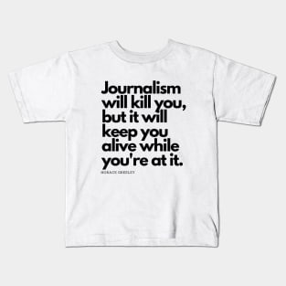 Journalism Will Kill You Kids T-Shirt